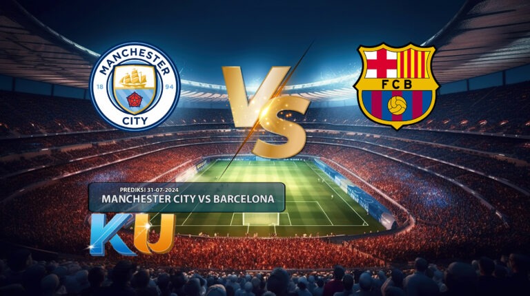 Prediksi Sepak Bola Manchester City VS Barcelona 31 Juli 2024