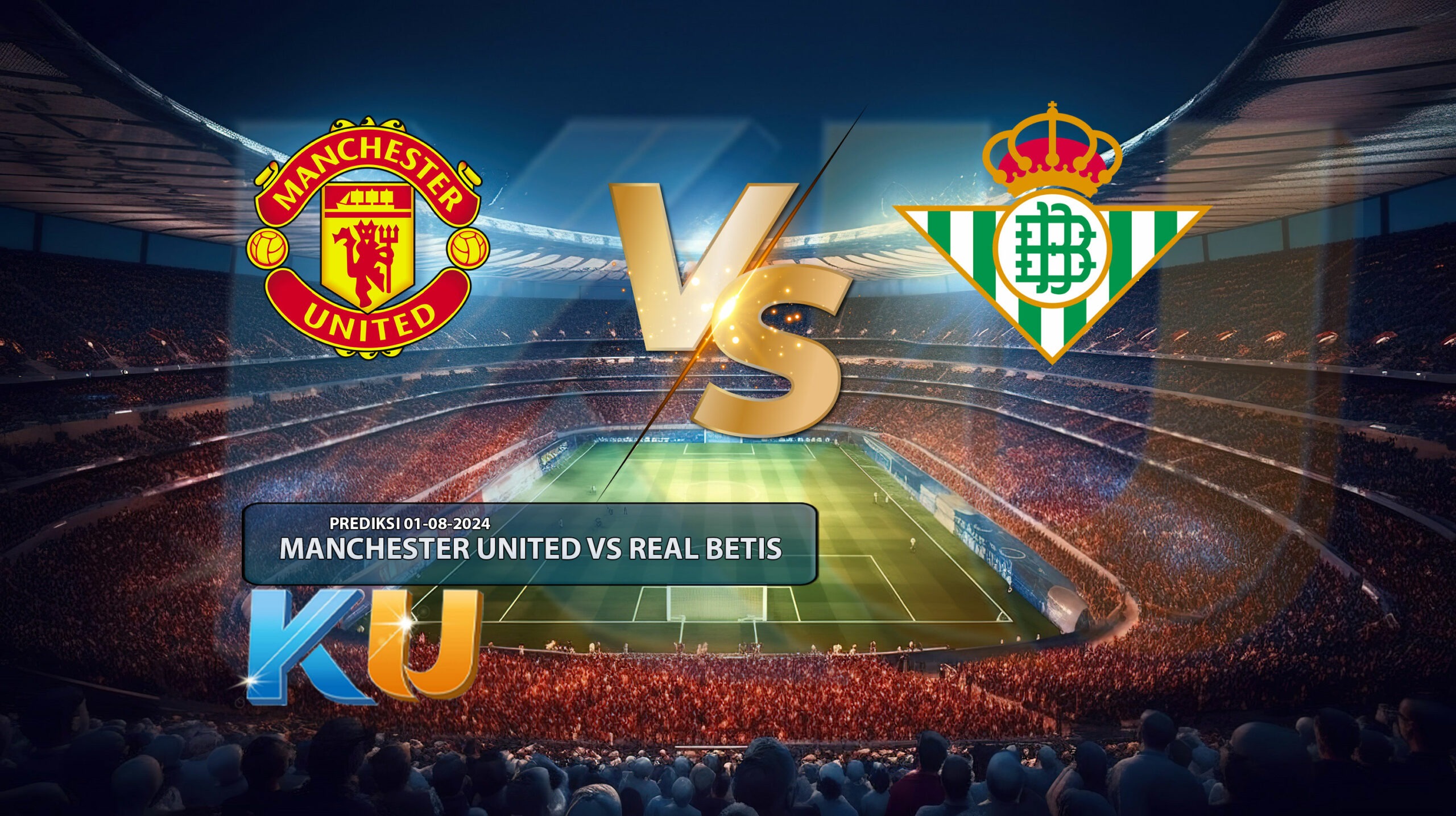 Prediksi Sepak Bola Manchester United VS Real Betis 01 Agustus 2024