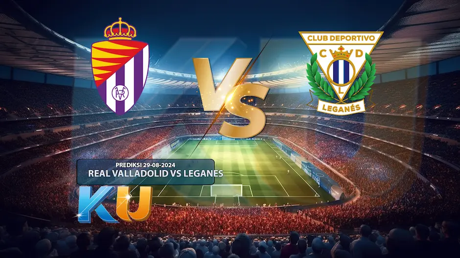 Prediksi Real Valladolid vs Leganes 29 Agustus 2024 - dari KUBET DW