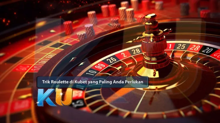 Trik Roulette di Kubet yang Paling Anda Perlukan - dari Kubet DW