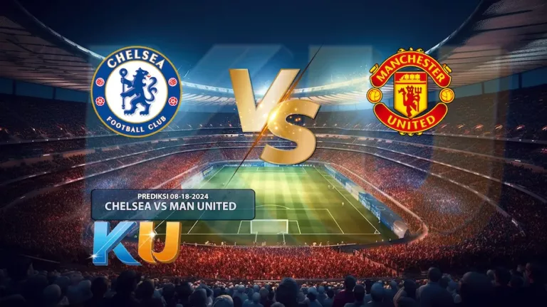 Prediksi Chealsea VS Manchester United 18 Agustus 2024 - dari Kubet DW