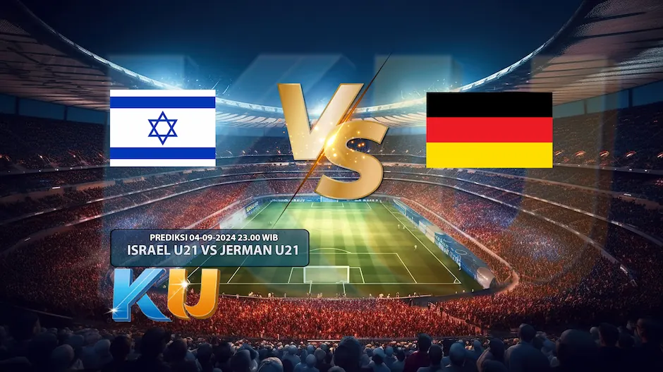 Prediksi Israel U21 vs Jerman U21 04 September 2024 - dari KUBET DW