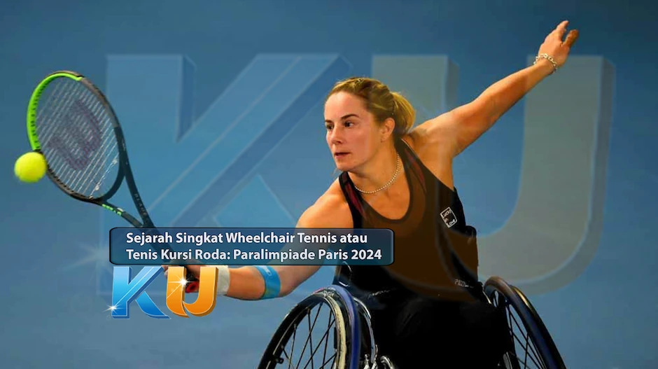 Sejarah Singkat Wheelchair Tennis atau Tenis Kursi Roda: Paralimpiade Paris 2024 - dari KUBET DW