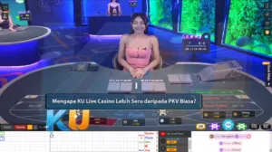 Mengapa KU Live Casino Lebih Seru daripada PKV Biasa? - dari KUBET DW