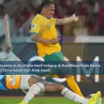 Indonesia vs Australia Hasil Imbang di Kualifikasi Piala Dunia dan China kalah dari Arab Saudi - dari KUBET DW